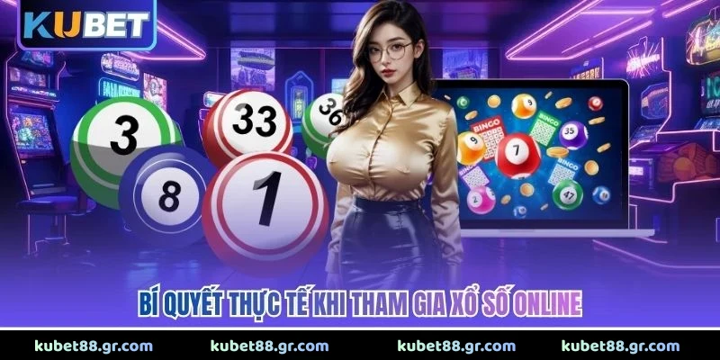 Bí quyết thực tế khi tham gia xổ số online