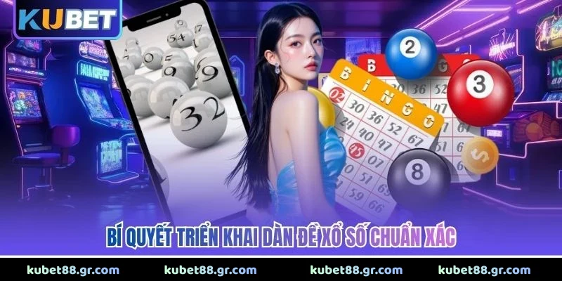 Bí quyết triển khai dàn đề xổ số chuẩn xác