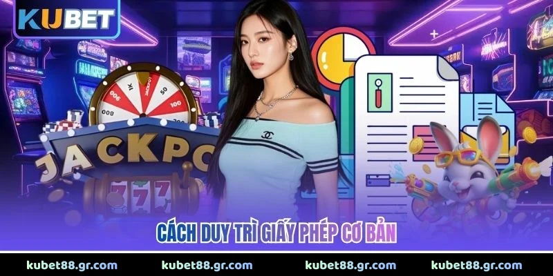 Cách duy trì giấy phép cơ bản