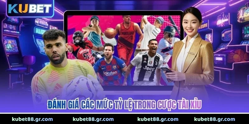 Đánh giá các mức tỷ lệ trong cược tài xỉu