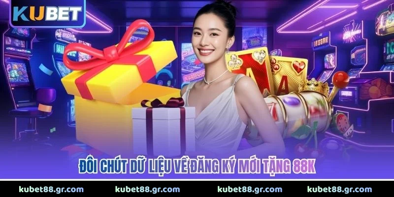Đôi chút dữ liệu về đăng ký mới tặng 88K