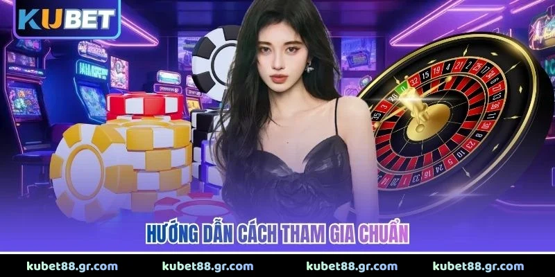 Hướng dẫn cách tham gia chuẩn