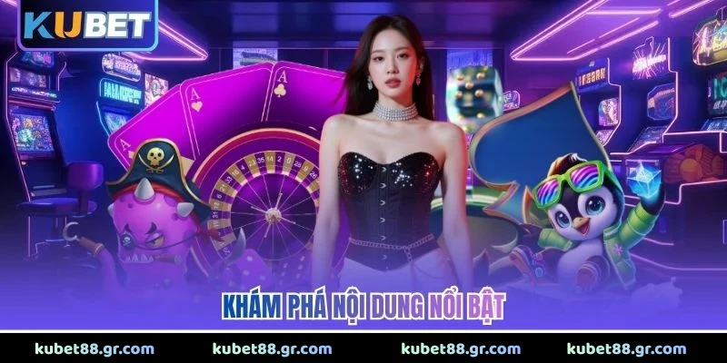 Khám phá nội dung nổi bật