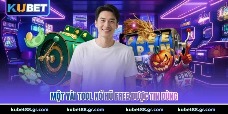 Một vài tool nổ hũ free được tin dùng