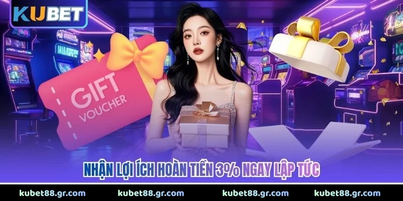 Nhận lợi ích hoàn tiền 3% ngay lập tức