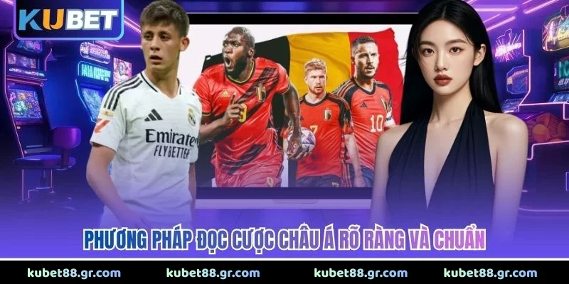 Phương pháp đọc cược châu Á rõ ràng và chuẩn