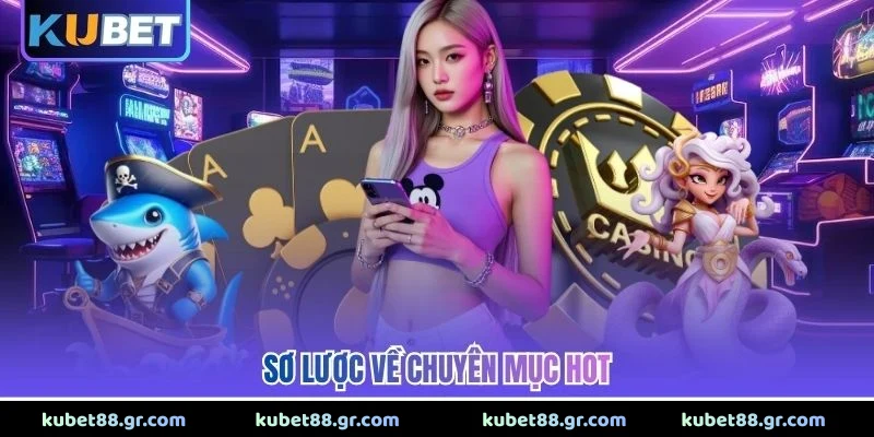 Sơ lược về chuyên mục hot