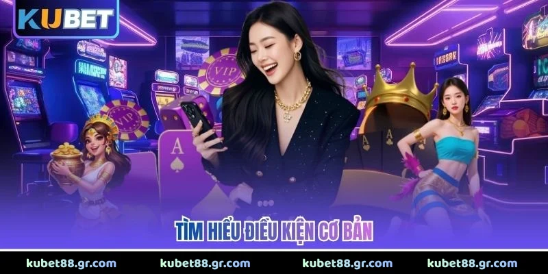 Tìm hiểu điều kiện cơ bản