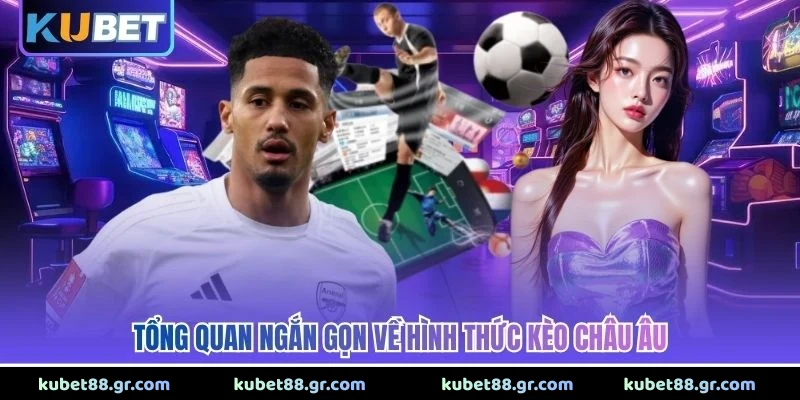 Tổng quan ngắn gọn về hình thức kèo châu Âu